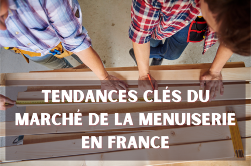 Tendances clés du marché de la menuiserie en France