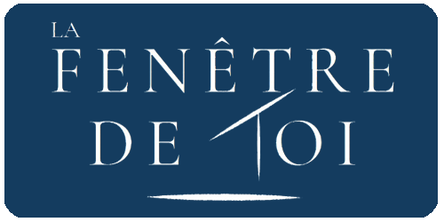 La fenêtre de toi